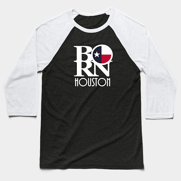 BORN Houston Texas Baseball T-Shirt by HometownTexas